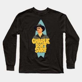 Colonel Kilgore from Apocalypse Now - Charlie don´t Surf Long Sleeve T-Shirt